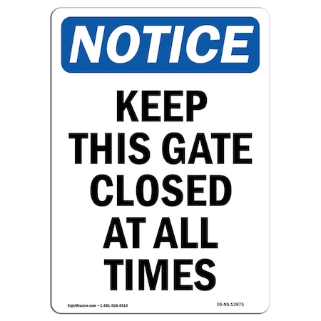 Signmission OSHA Sign, Keep This Gate Closed All Times, 18in X 12in Rigid Plastic, 12" W, 18" L, Portrait OS-NS-P-1218-V-13875